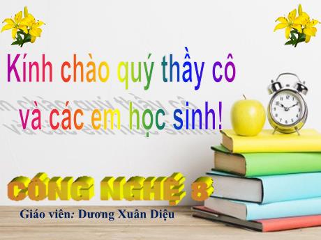 Bài giảng Công Nghệ 8 - Tiết 45, Bài 50: Đặc điểm và cấu tạo mạng điện trong nhà - Dương Xuân Diệu
