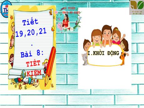 Bài giảng GDCD 6 - Tiết 19+20+21, Bài 8: Tiết kiệm