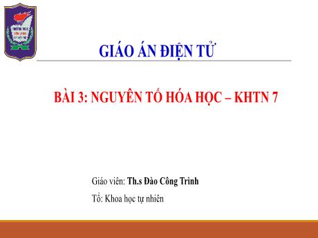 Bài giảng KHTN 7 - Bài 3: Nguyên tố hóa học - Đào Công Trình