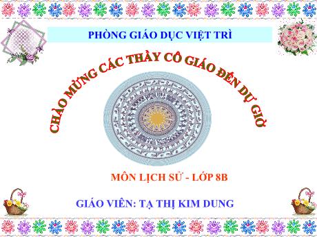 Bài giảng Lịch Sử 8 - Tiết 37, Bài 24: Cuộc kháng chiến từ năm 1858 đến năm 1873 (Tiết theo) - Tạ Thị Kim Dung
