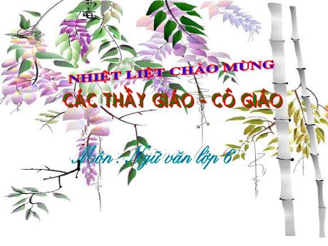Bài giảng Ngữ Văn 6 - Tiết 103: Cô Tô (Nguyễn Tuân)
