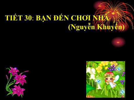 Bài giảng Ngữ Văn 6 - Tiết 30: Bạn đến chơi nhà (Nguyễn Khuyến)