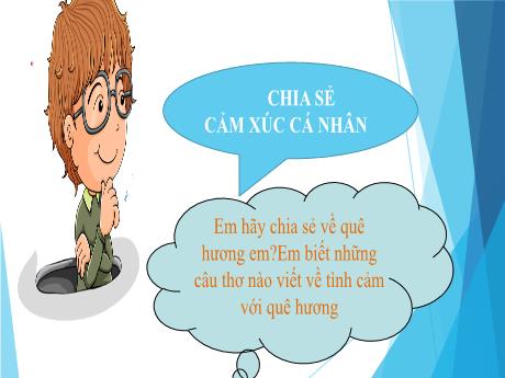 Bài giảng Ngữ Văn 7 - Tiết 41: Đọc văn bản 2: Quê hương (Tế Hanh)