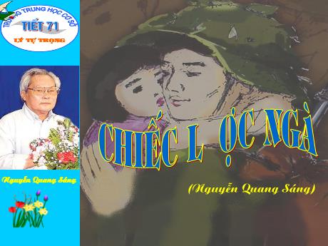 Bài giảng Ngữ Văn 9 - Tiết 71: Chiếc lược ngà (Nguyễn Quang Sáng)