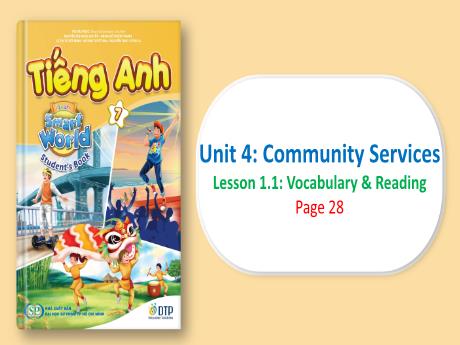 Bài giảng Tiếng Anh 7 - Period 32, Unit 4: Community Services - Lesson 1.1: Vocabulary & Reading