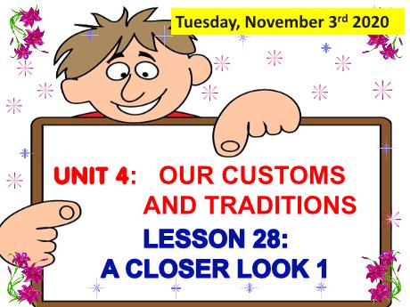 Bài giảng Tiếng Anh 8 - Unit 4: Our Customs and Traditions - Lesson 28: A Closer Look 1