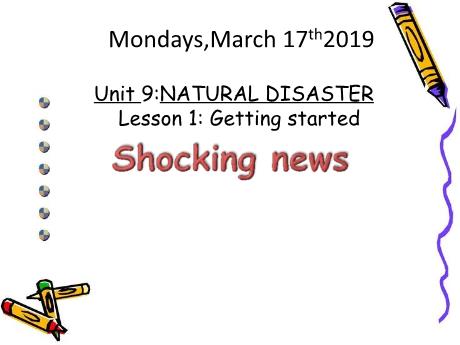 Bài giảng Tiếng Anh 8 - Unit 9: Natural Disaster - Lesson 1: Getting Started