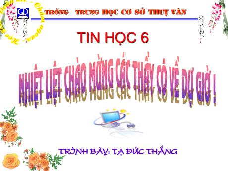 Bài giảng Tin Học 6 - Tiết 62: Bài tập - Tạ Đức Thắng