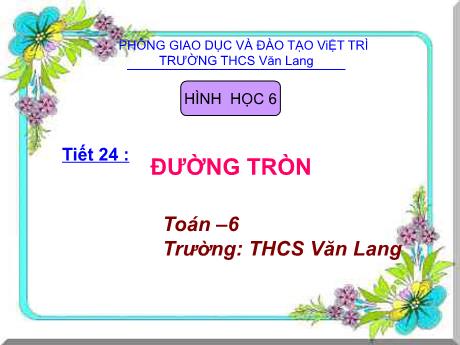 Bài giảng Toán 6 (Hình Học) - Tiết 24: Đường tròn