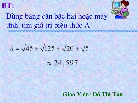 Bài giảng Toán 9 - Tiết 9: Biến đổi đơn giản căn thức bậc hai - Đỗ Thị Tần