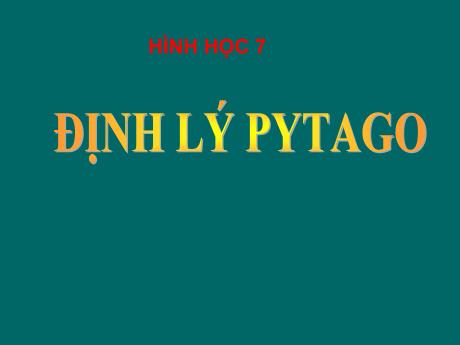 Bài giảng Toán (Hình học) 7 - Tiết 37, Bài 7: Định lý Pytago