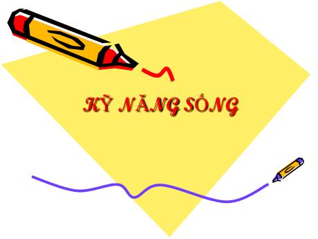 Bài trình chiếu - Kỹ năng sống