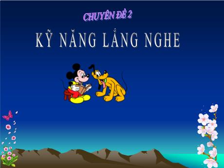 Tài liệu trình chiếu - Chuyên đề 2: Kỹ năng lắng nghe