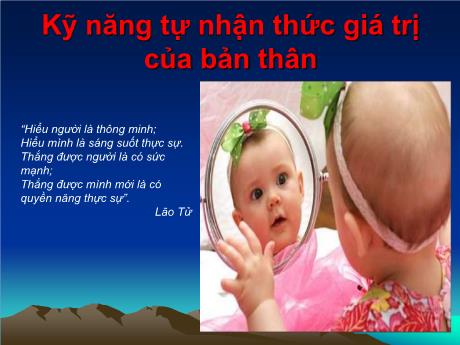 Tài liệu trình chiếu - Chuyên đề: Kỹ năng tự nhận thức giá trị của bản thân